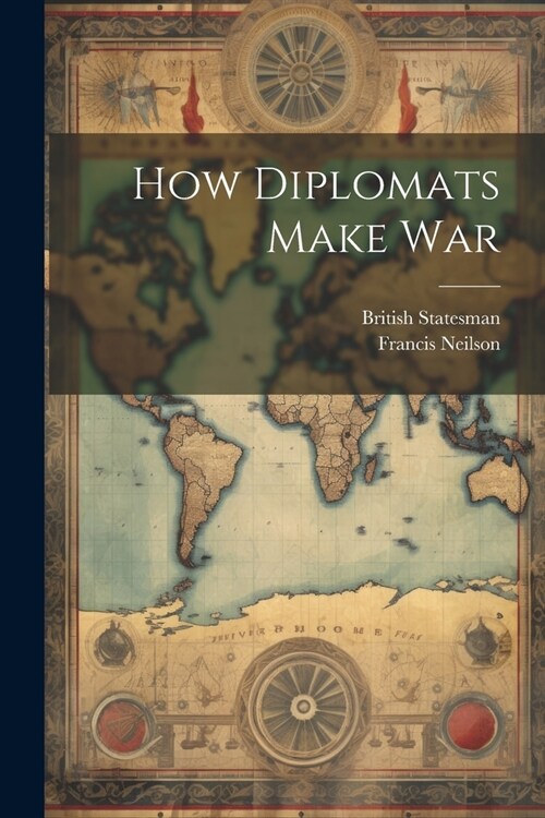 How Diplomats Make War (Paperback)