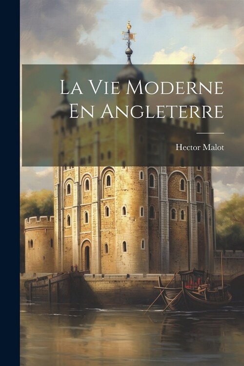 La Vie Moderne En Angleterre (Paperback)