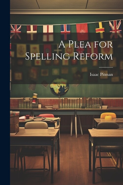 A Plea for Spelling Reform (Paperback)