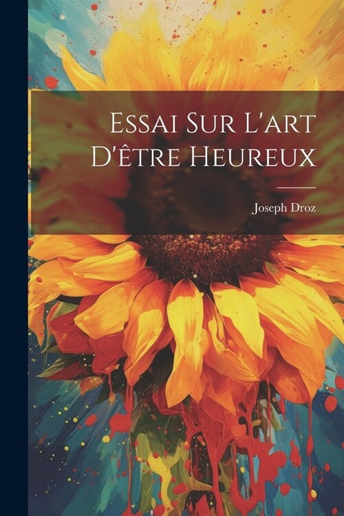 Essai Sur Lart D?re Heureux (Paperback)