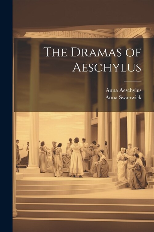 The Dramas of Aeschylus (Paperback)