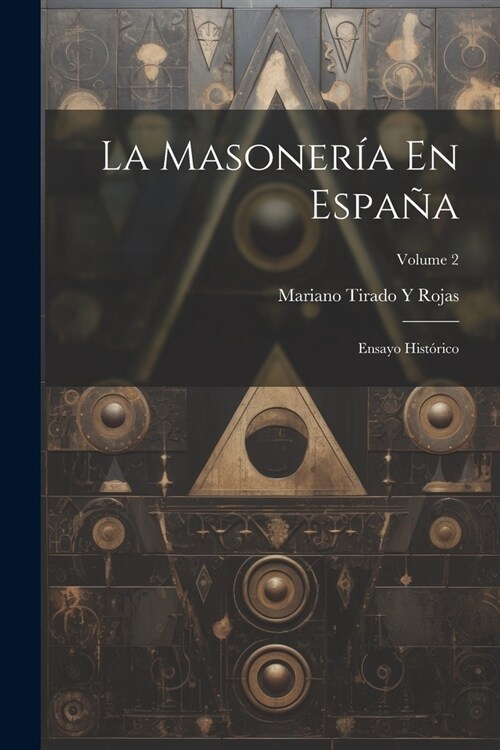 La Masoner? En Espa?: Ensayo Hist?ico; Volume 2 (Paperback)