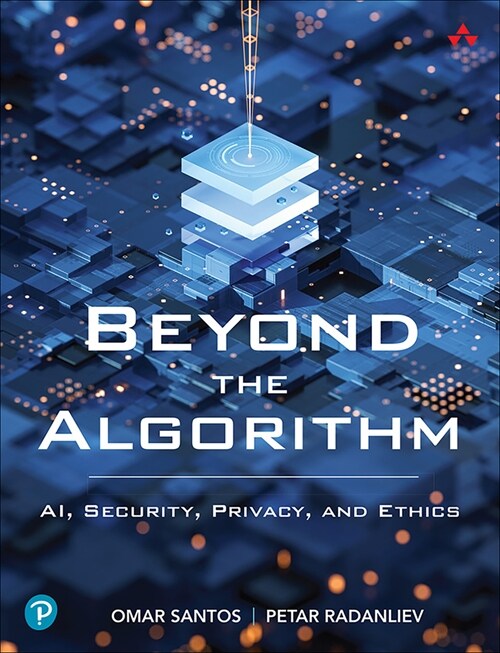 Beyond the Algorithm: Ai, Security, Privacy, and Ethics (Paperback)