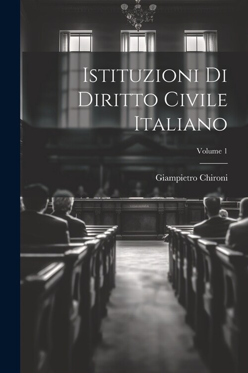 Istituzioni Di Diritto Civile Italiano; Volume 1 (Paperback)