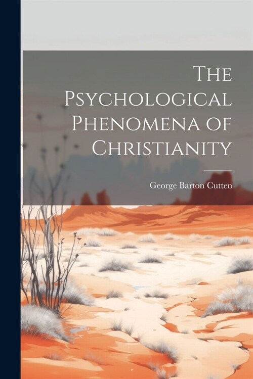 The Psychological Phenomena of Christianity (Paperback)