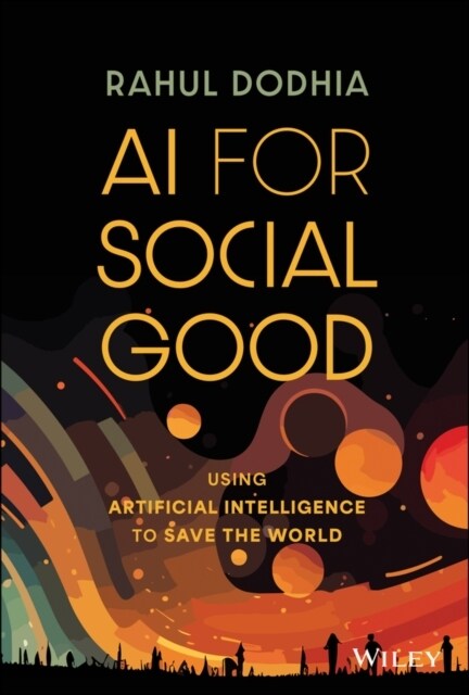 AI for Social Good: Using Artificial Intelligence to Save the World (Hardcover)