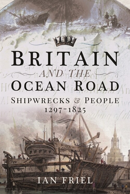 Britain and the Ocean Road : Shipwrecks and People, 1297–1825 (Paperback)