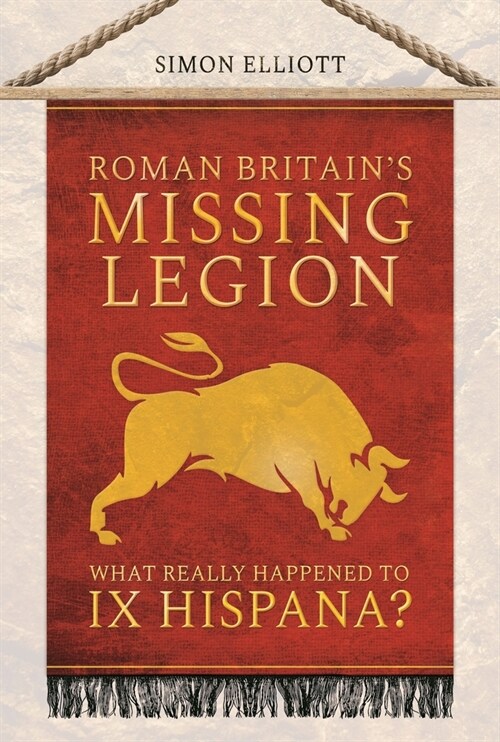 Roman Britains Missing Legion : What Really Happened to IX Hispana? (Paperback)