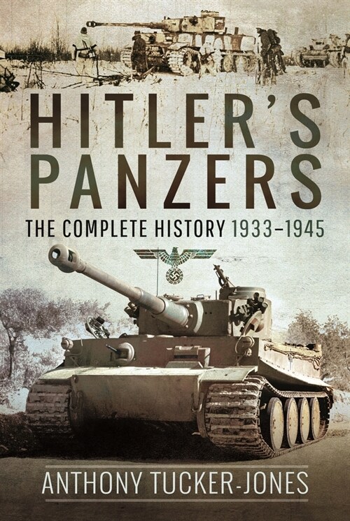 Hitlers Panzers: The Complete History 1933-1945 (Paperback)