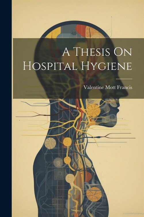 A Thesis On Hospital Hygiene (Paperback)