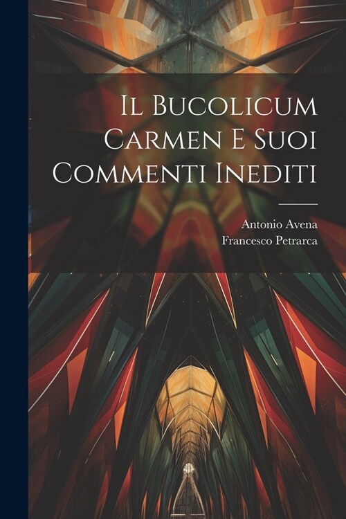 Il Bucolicum Carmen E Suoi Commenti Inediti (Paperback)