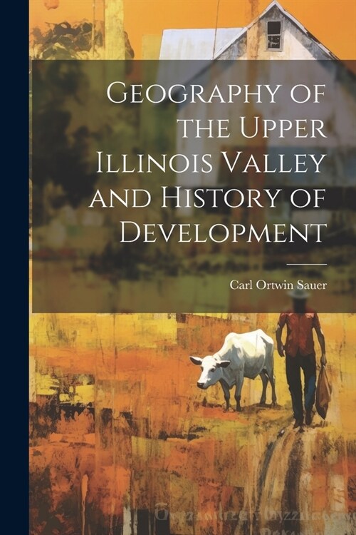 Geography of the Upper Illinois Valley and History of Development (Paperback)