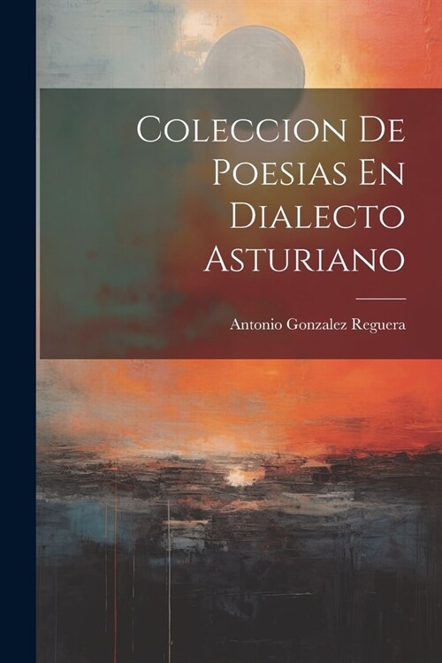 Coleccion De Poesias En Dialecto Asturiano (Paperback)