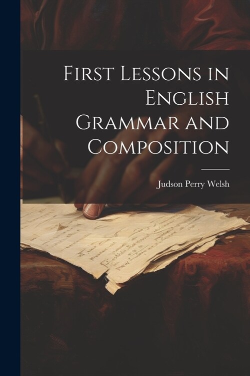 First Lessons in English Grammar and Composition (Paperback)