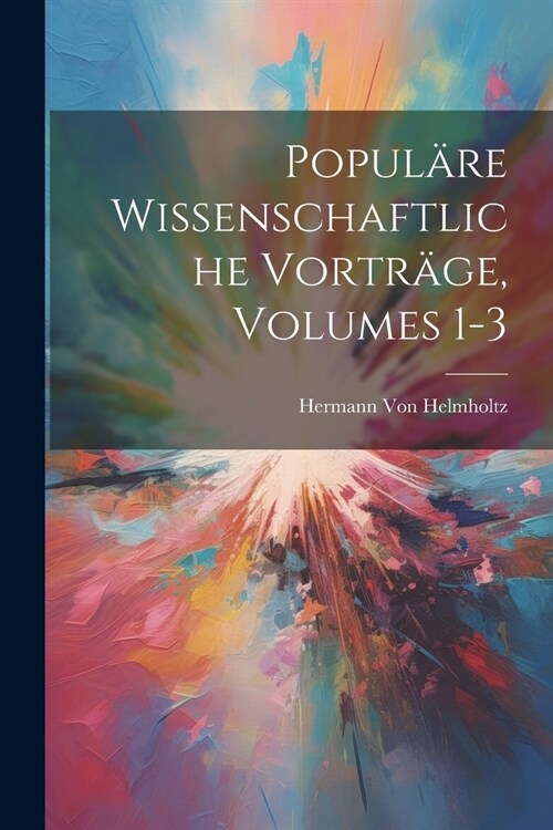 Popul?e Wissenschaftliche Vortr?e, Volumes 1-3 (Paperback)