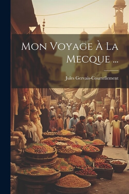 Mon Voyage ?La Mecque ... (Paperback)
