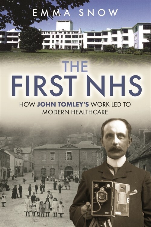 The First Nhs: How John Tomleys Work Led to Modern Healthcare (Hardcover)