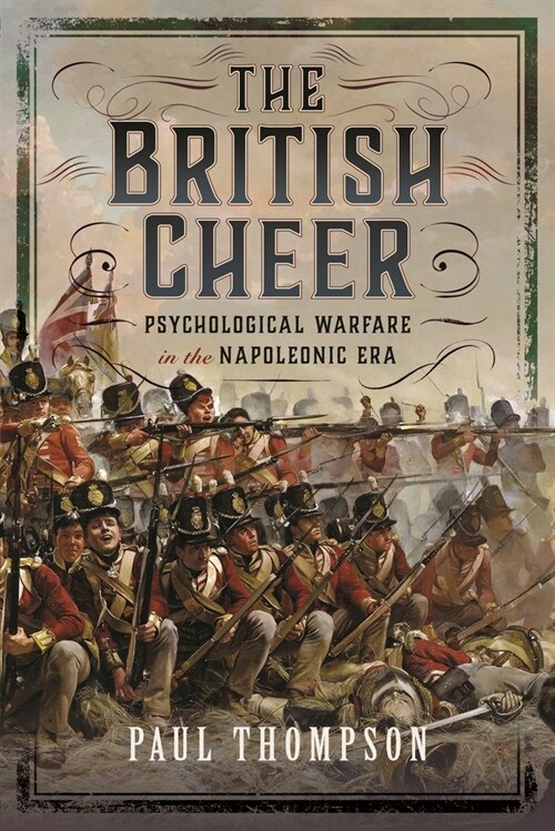 The British Cheer : Psychological Warfare in the Napoleonic Era (Hardcover)