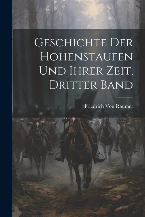 Geschichte Der Hohenstaufen Und Ihrer Zeit, Dritter Band (Paperback)