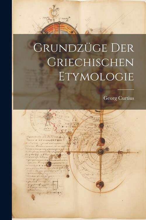 Grundz?e Der Griechischen Etymologie (Paperback)