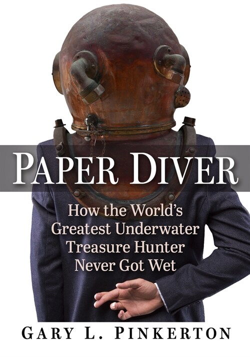 Paper Diver: How the Worlds Greatest Underwater Treasure Hunter Never Got Wet (Paperback)