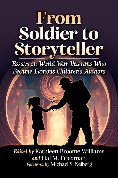 From Soldier to Storyteller: Essays on World War Veterans Who Became Famous Childrens Authors (Paperback)