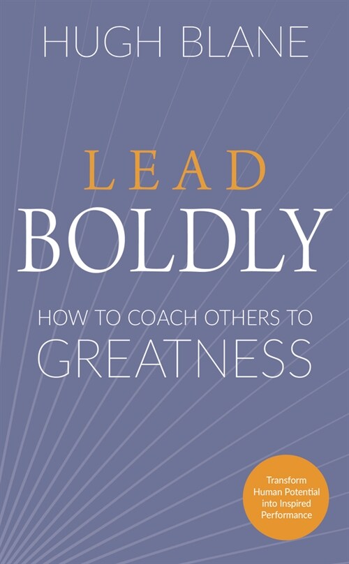 Lead Boldly: How to Coach Others to Greatness (Paperback)