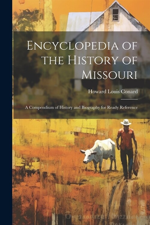 Encyclopedia of the History of Missouri: A Compendium of History and Biography for Ready Reference (Paperback)