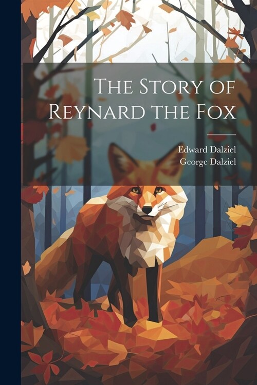 The Story of Reynard the Fox (Paperback)