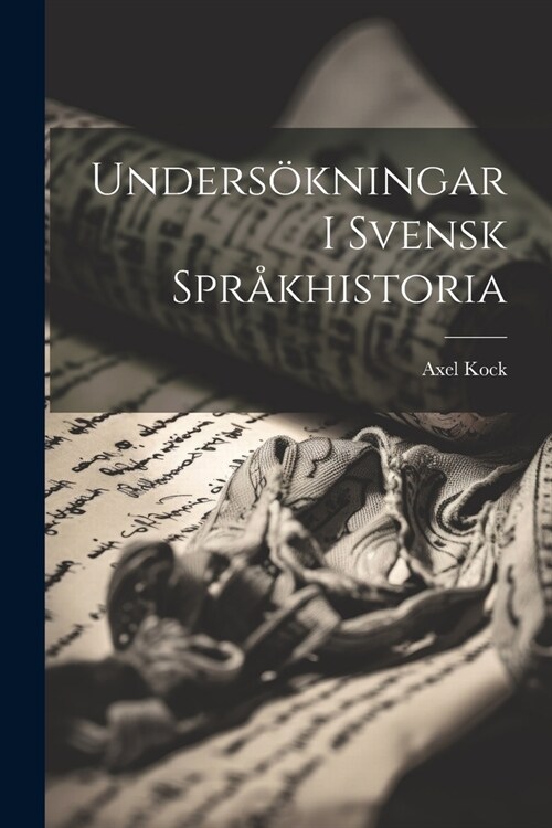 Unders?ningar I Svensk Spr?historia (Paperback)