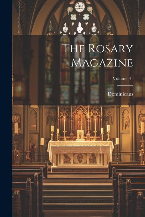 The Rosary Magazine; Volume 31 (Paperback)