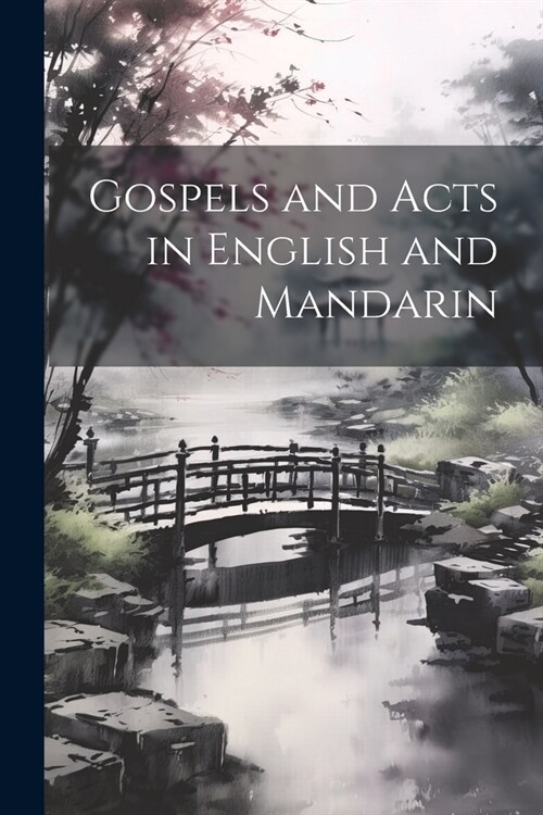 Gospels and Acts in English and Mandarin (Paperback)