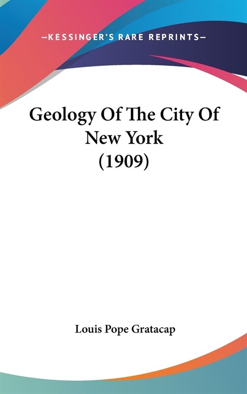 Geology Of The City Of New York (1909) (Hardcover)