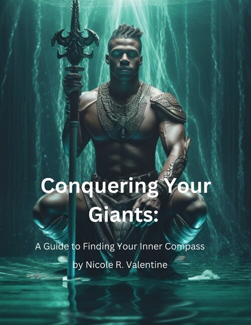 Conquering Your Giants: A Guide to Finding Your Inner Compass (Paperback)