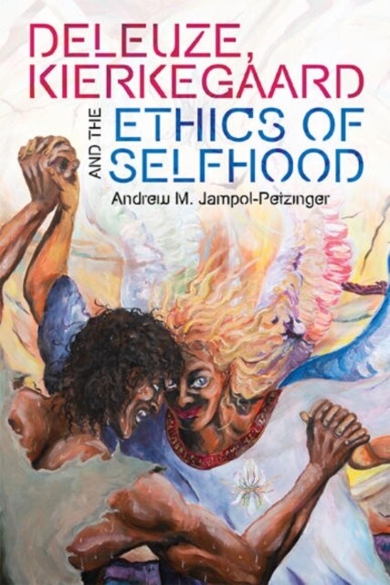 Deleuze, Kierkegaard and the Ethics of Selfhood (Paperback)