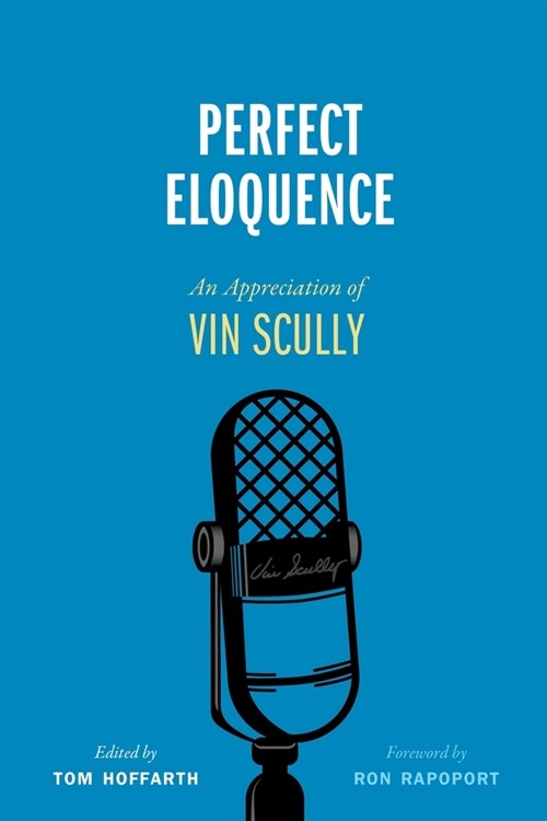 Perfect Eloquence: An Appreciation of Vin Scully (Hardcover)