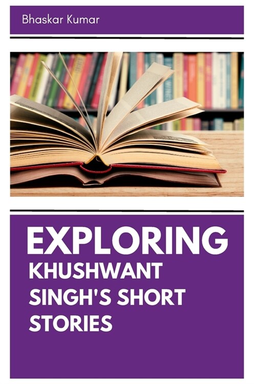Exploring Khushwant Singhs Short Stories (Paperback)