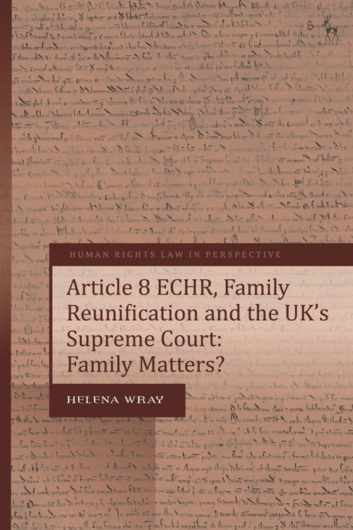 Article 8 ECHR, Family Reunification and the UK’s Supreme Court : Family Matters? (Paperback)