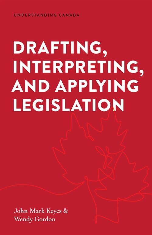 Drafting, Interpreting, and Applying Legislation (Paperback)