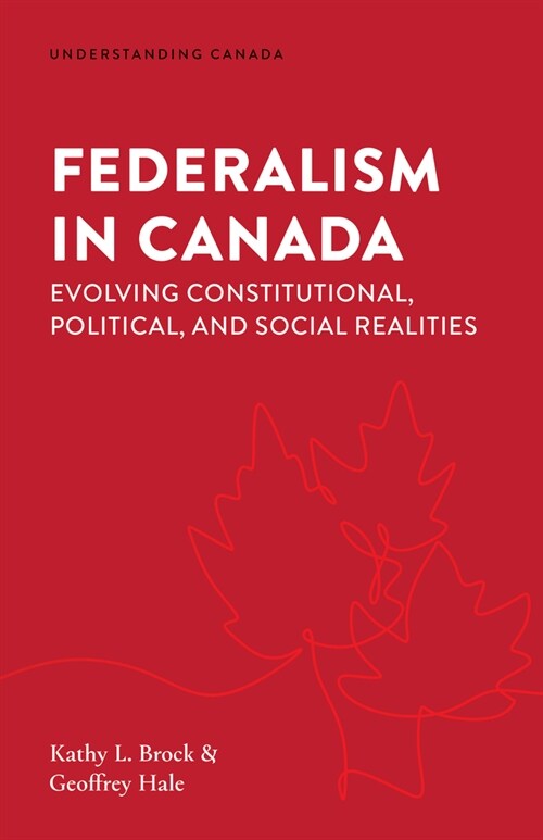 Federalism in Canada: Evolving Constitutional, Political, and Social Realities (Paperback)