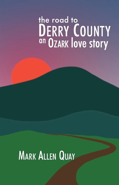 The Road to Derry County: An Ozark Love Story (Paperback)