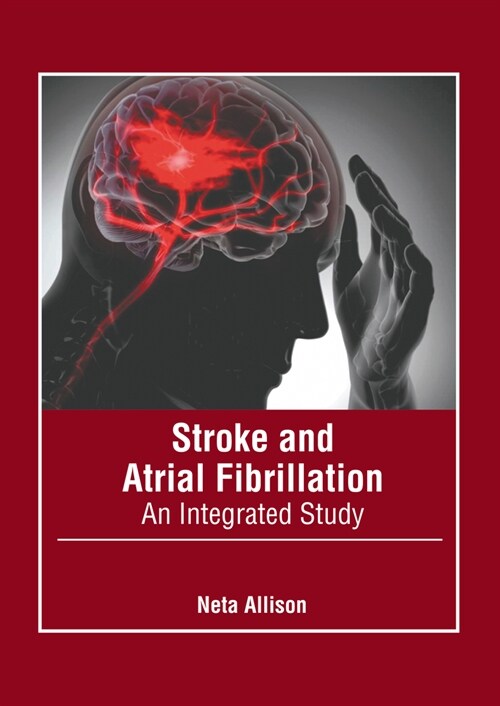 Stroke and Atrial Fibrillation: An Integrated Study (Hardcover)