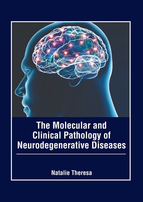 The Molecular and Clinical Pathology of Neurodegenerative Diseases (Hardcover)
