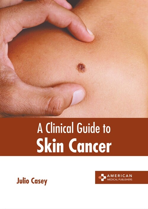 A Clinical Guide to Skin Cancer (Hardcover)