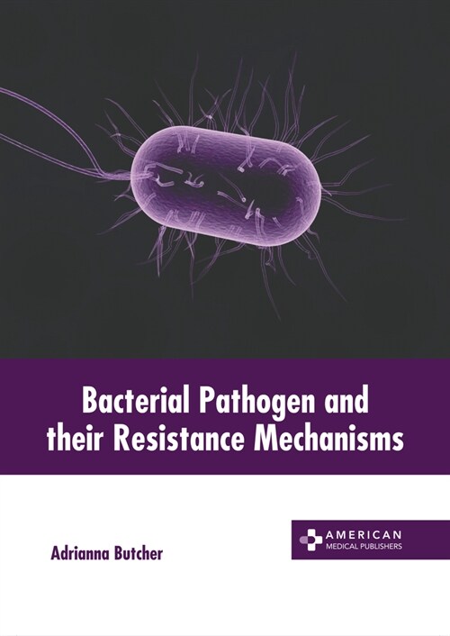 Bacterial Pathogen and Their Resistance Mechanisms (Hardcover)