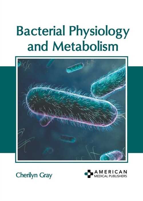 Bacterial Physiology and Metabolism (Hardcover)