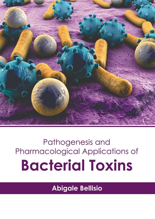 Pathogenesis and Pharmacological Applications of Bacterial Toxins (Hardcover)