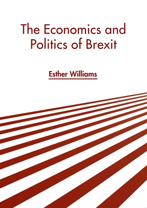 The Economics and Politics of Brexit (Hardcover)