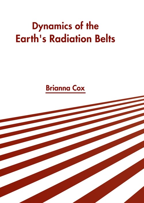 Dynamics of the Earths Radiation Belts (Hardcover)