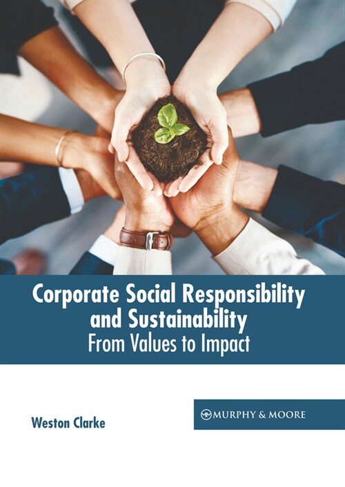 Corporate Social Responsibility and Sustainability: From Values to Impact (Hardcover)